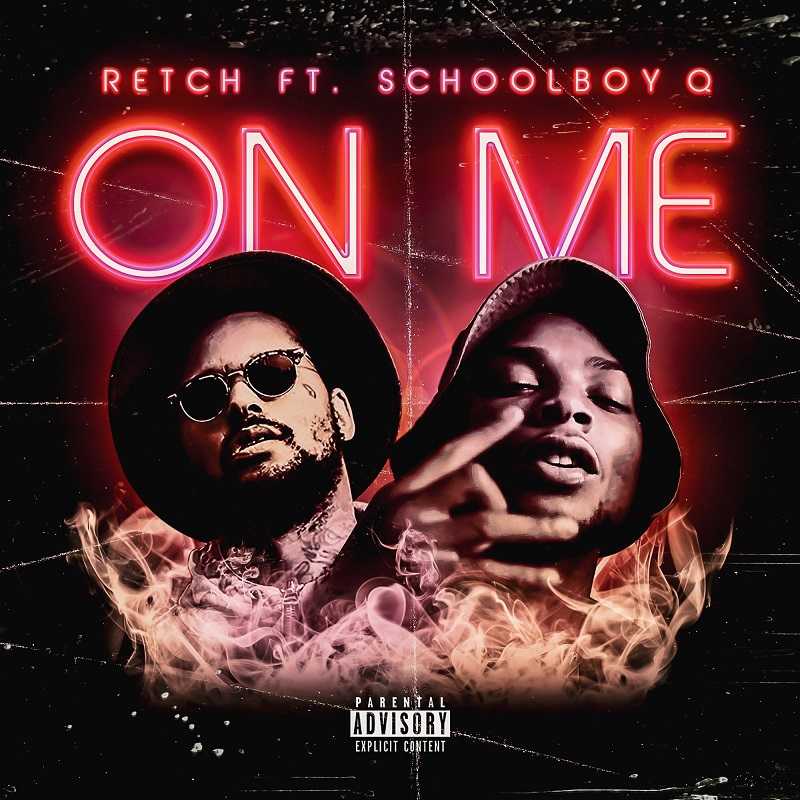 Retch Ft. Schoolboy Q - On Me